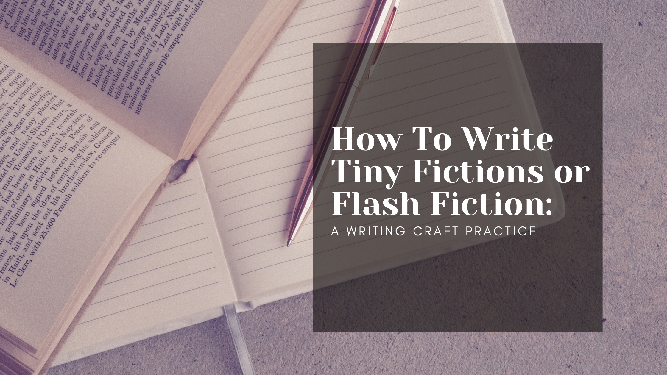 How To Write Tiny Fictions or Flash Fiction: A Writing Craft